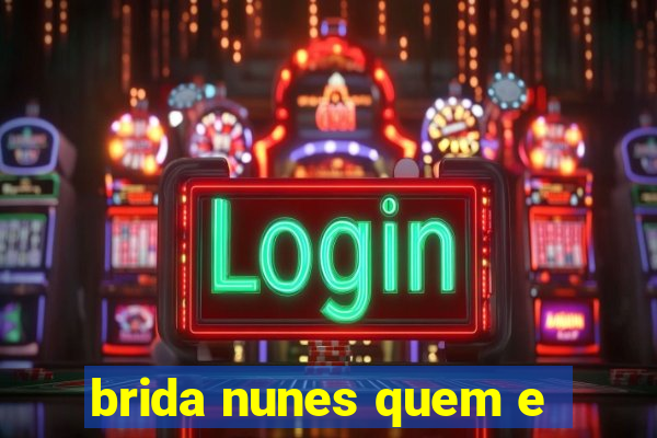 brida nunes quem e